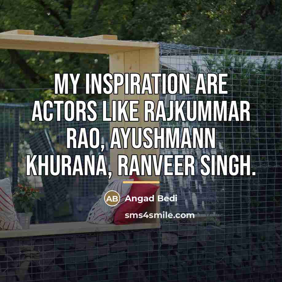 “My inspiration are actors like Rajkummar Rao, Ayushmann Khurana, Ranveer…” quote by Angad Bedi