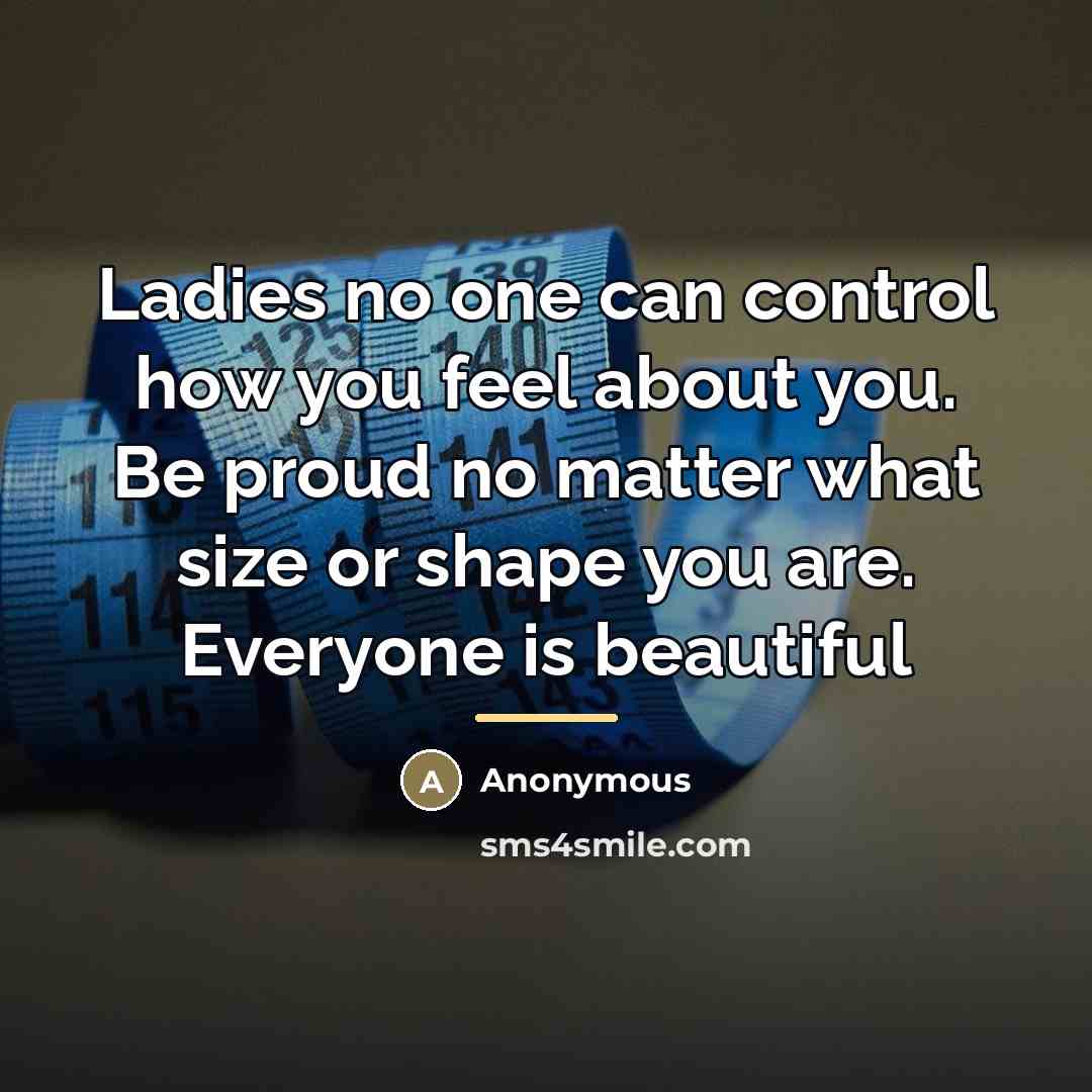 “Ladies no one can control how you feel about you.…” quote by Anonymous