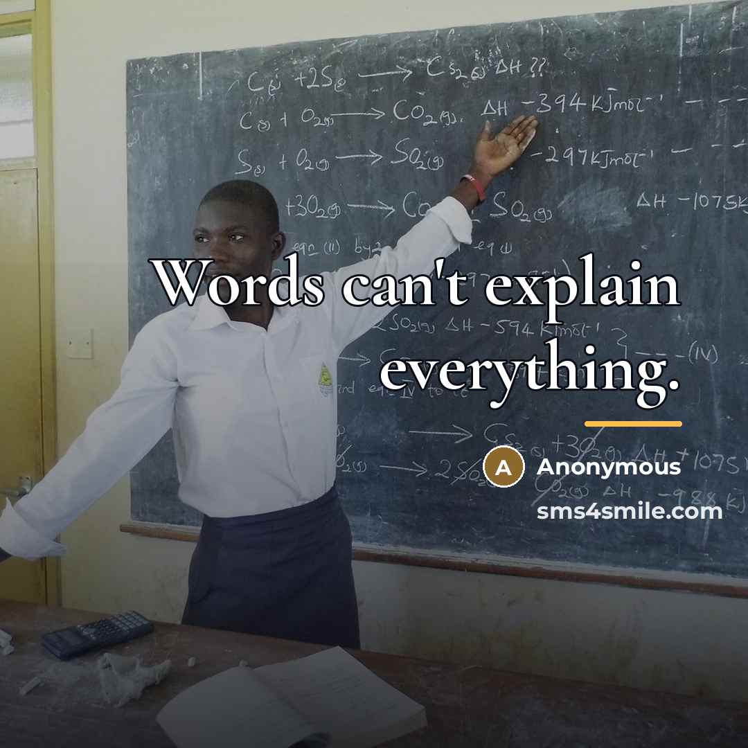 “Words can't explain everything.…” quote by Anonymous