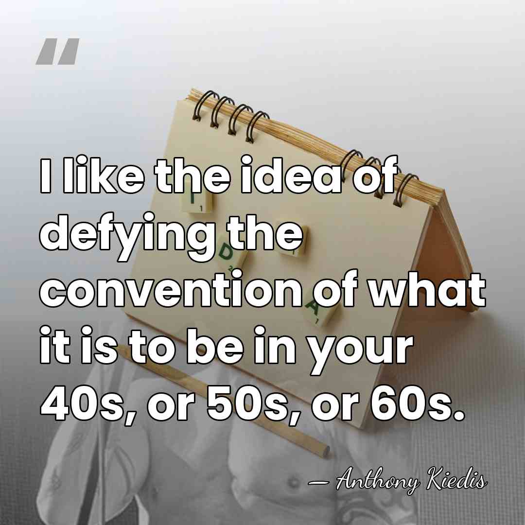 I like the idea of defying the convention of what it is&hellip; - Anthony Kiedis