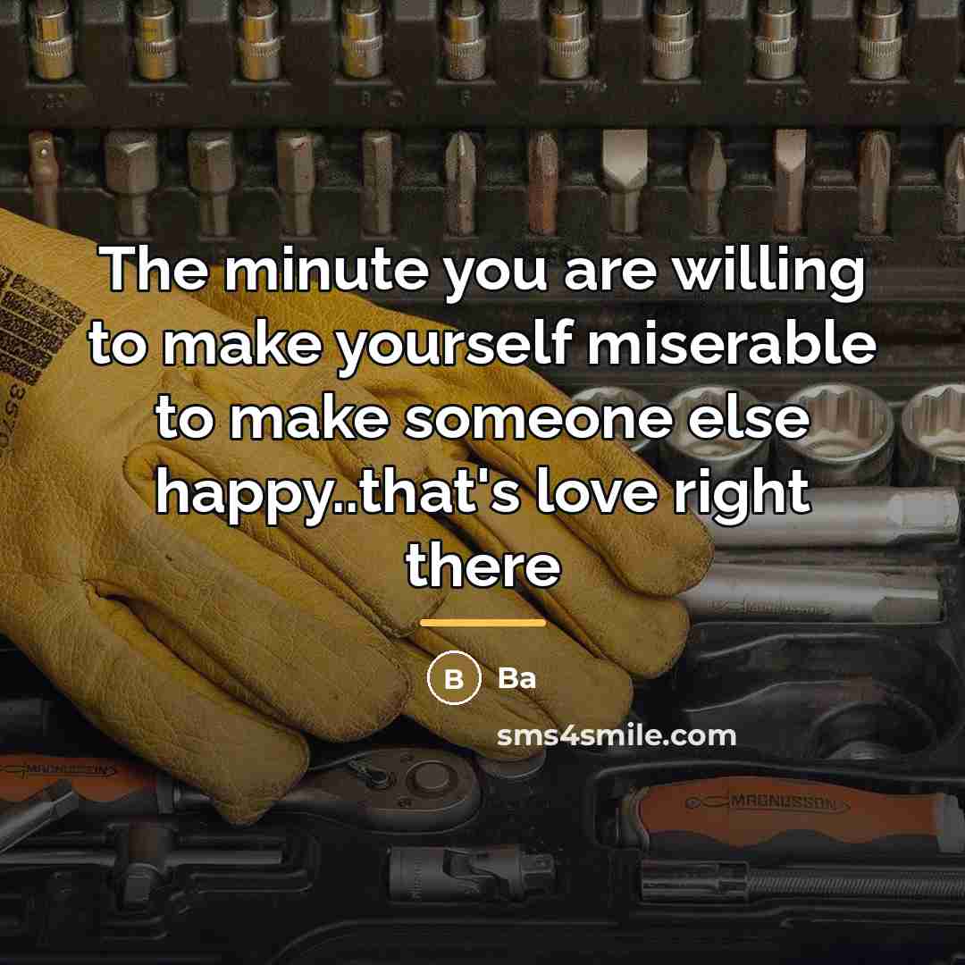 “The minute you are willing to make yourself miserable to…” quote by Ba