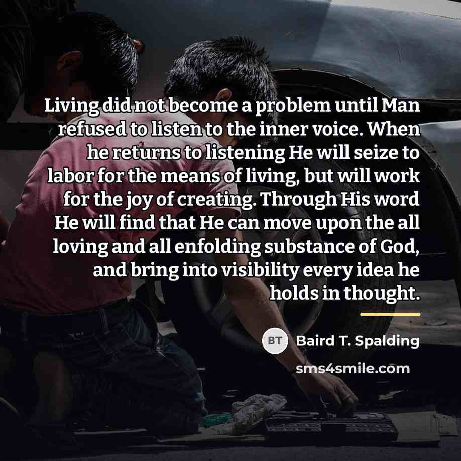 “Living did not become a problem until Man refused to…” quote by Baird T. Spalding