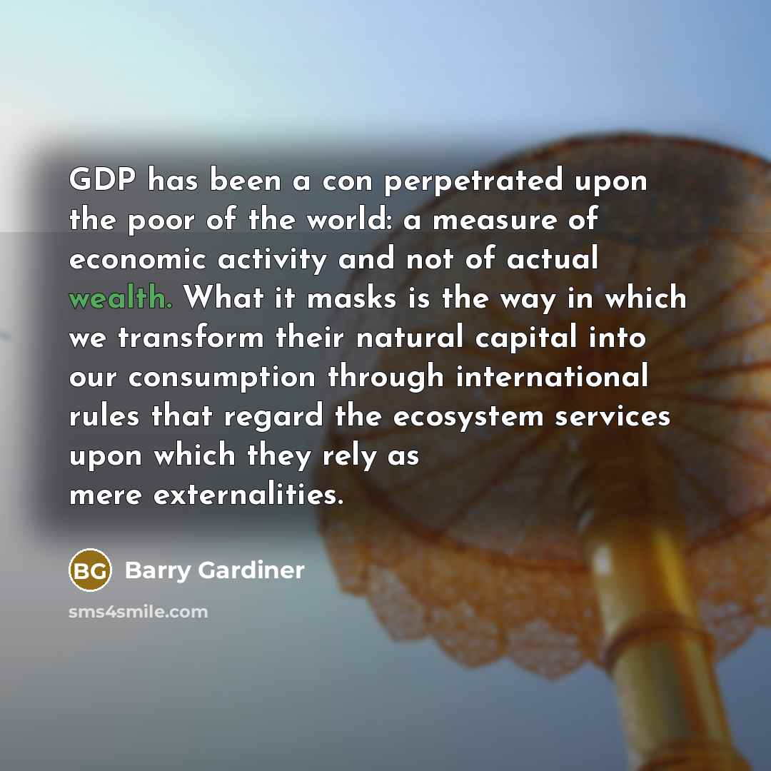 “GDP has been a con perpetrated upon the poor of…” quote by Barry Gardiner