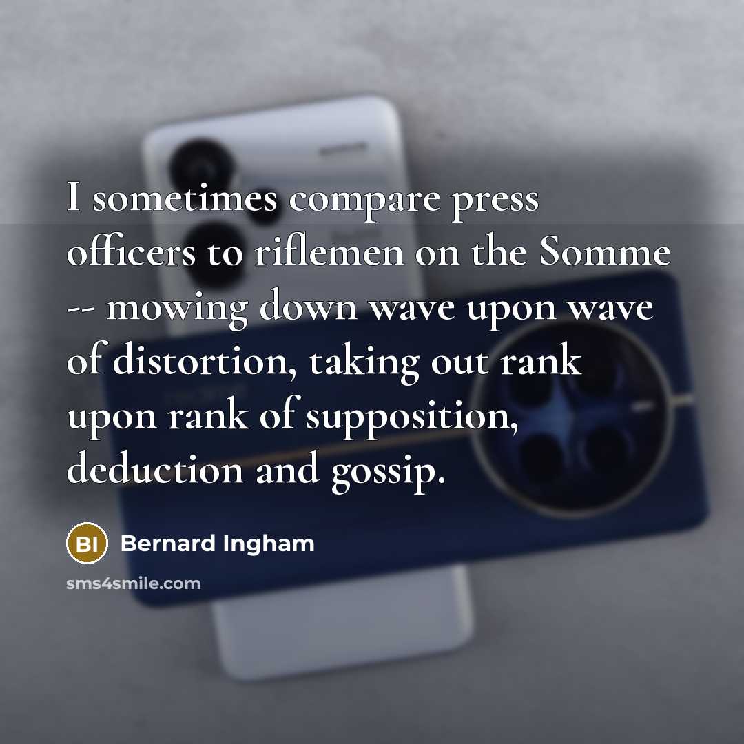 “I sometimes compare press officers to riflemen on the Somme…” quote by Bernard Ingham