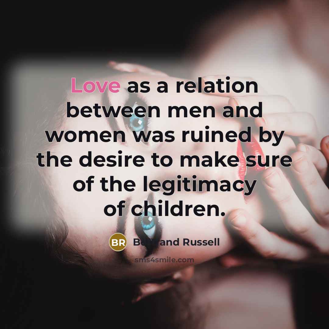 “Love as a relation between men and women was ruined…” quote by Bertrand Russell