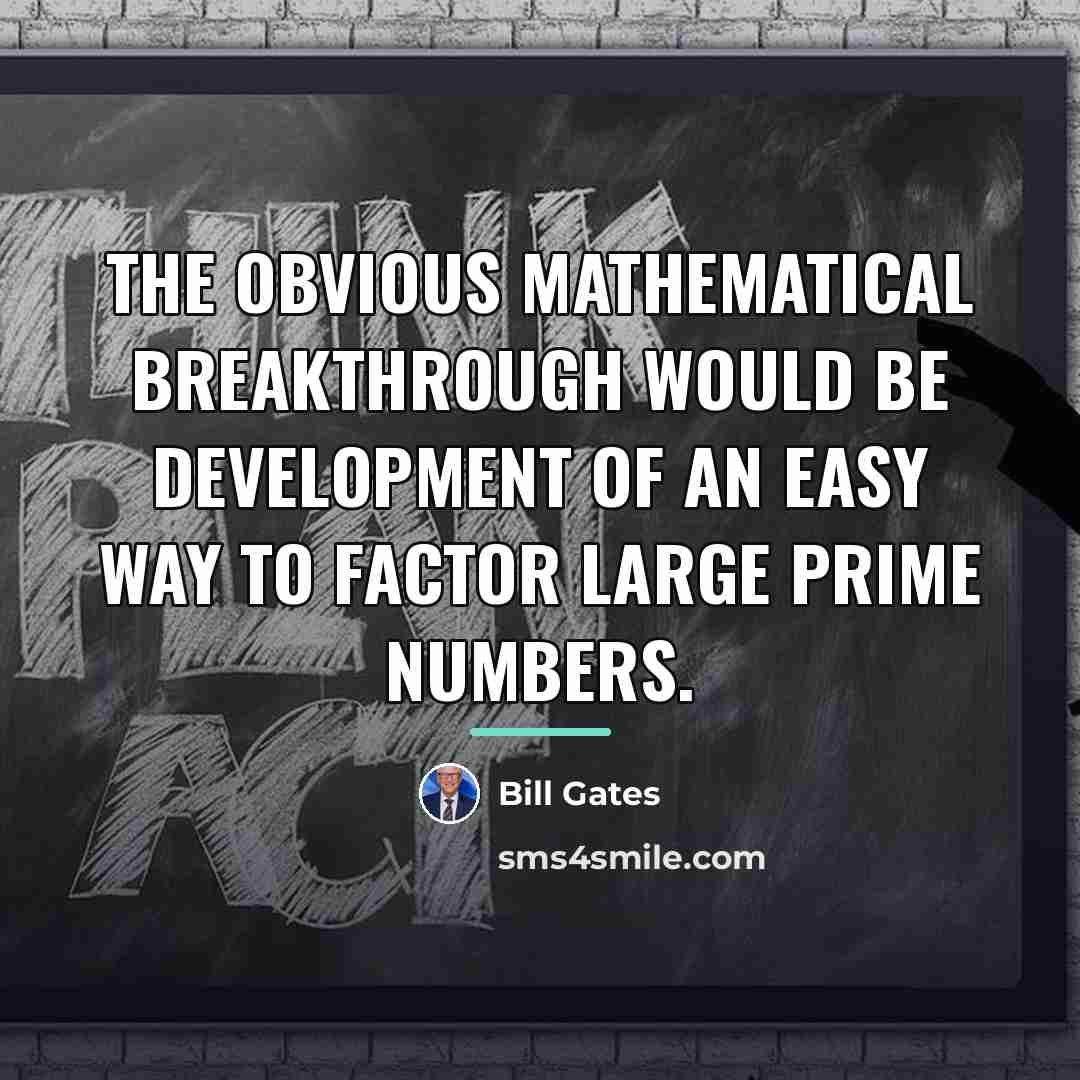 “The obvious mathematical breakthrough would be development of an easy…” quote by Bill Gates