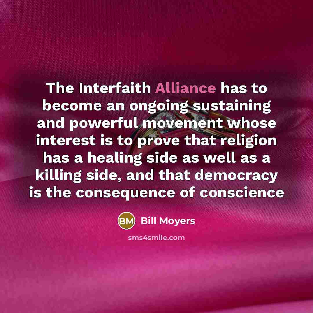 “The Interfaith Alliance has to become an ongoing sustaining and…” quote by Bill Moyers