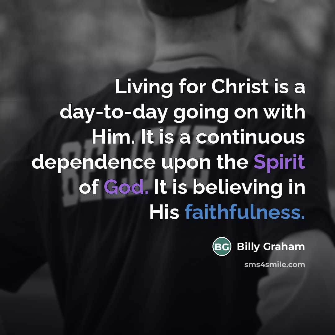 “Living for Christ is a day-to-day going on with Him.…” quote by Billy Graham