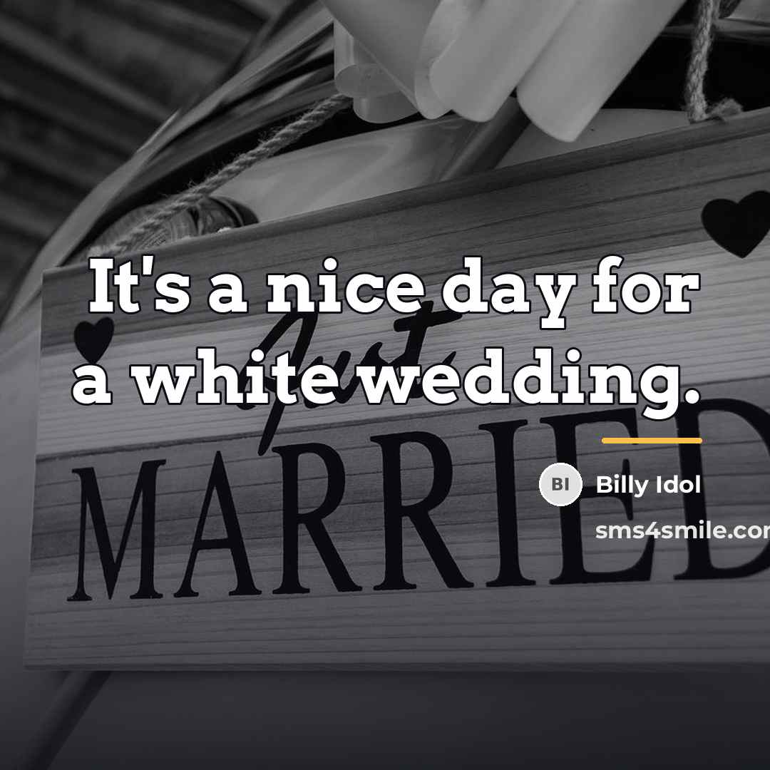 “It's a nice day for a white wedding.…” quote by Billy Idol