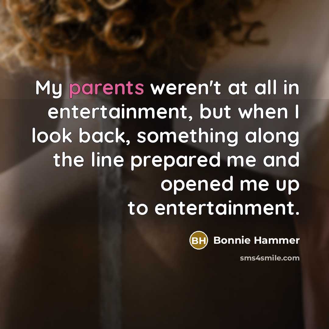 “My parents weren't at all in entertainment, but when I…” quote by Bonnie Hammer