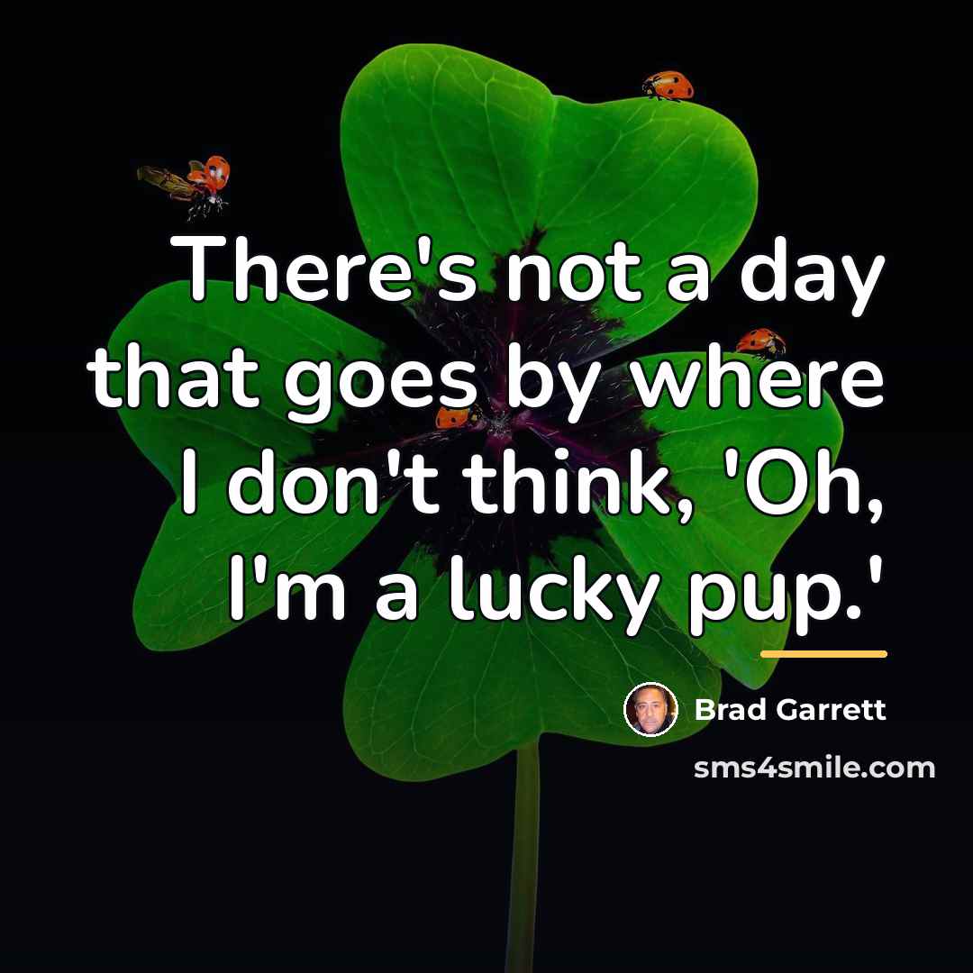 “There's not a day that goes by where I don't…” quote by Brad Garrett