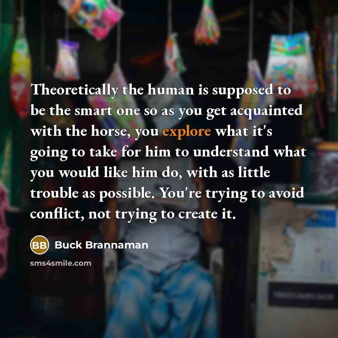 “Theoretically the human is supposed to be the smart one…” quote by Buck Brannaman