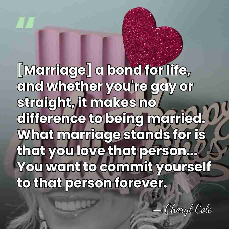 [Marriage] a bond for life, and whether you're gay or straight, it&hellip; - Cheryl Cole