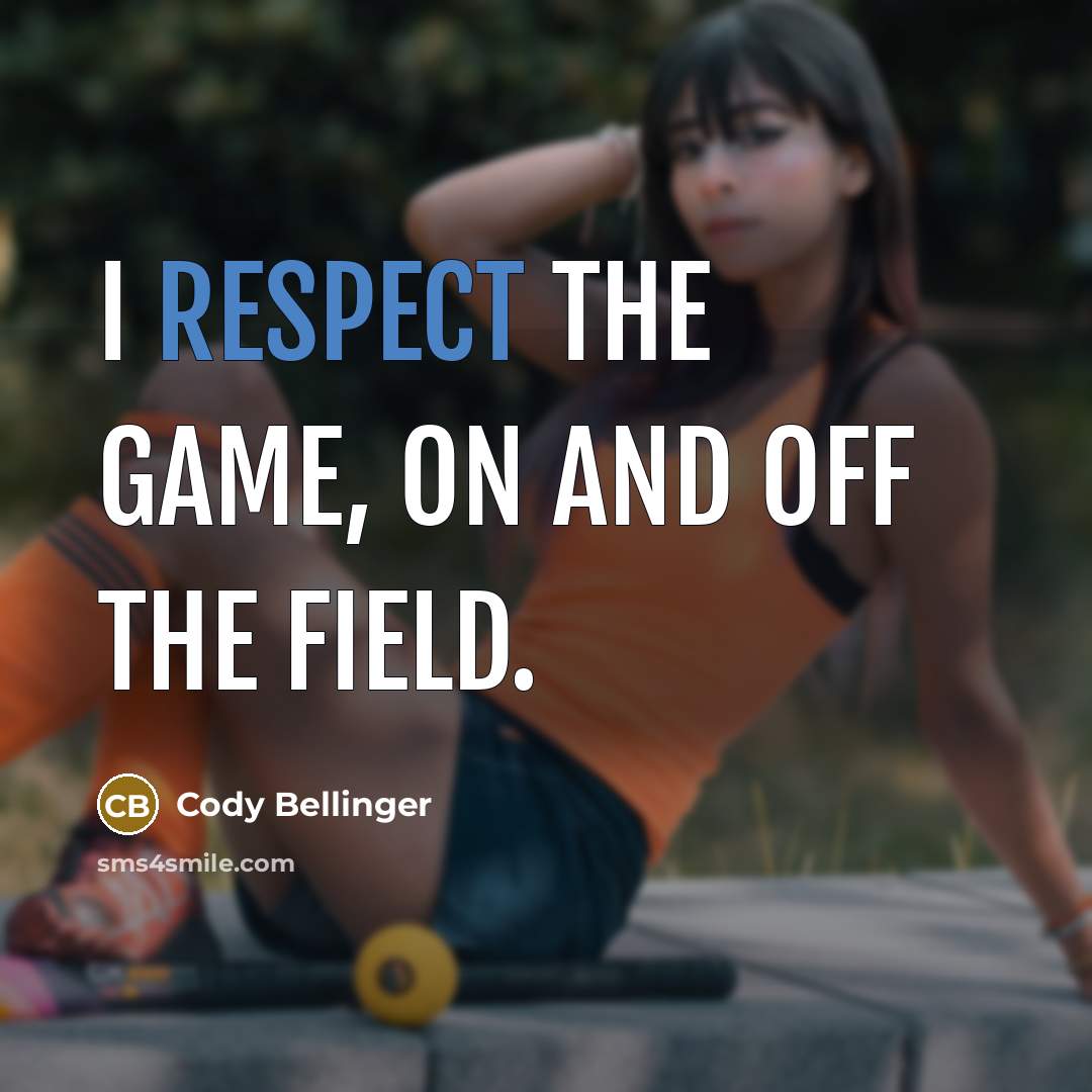 “I respect the game, on and off the field.…” quote by Cody Bellinger