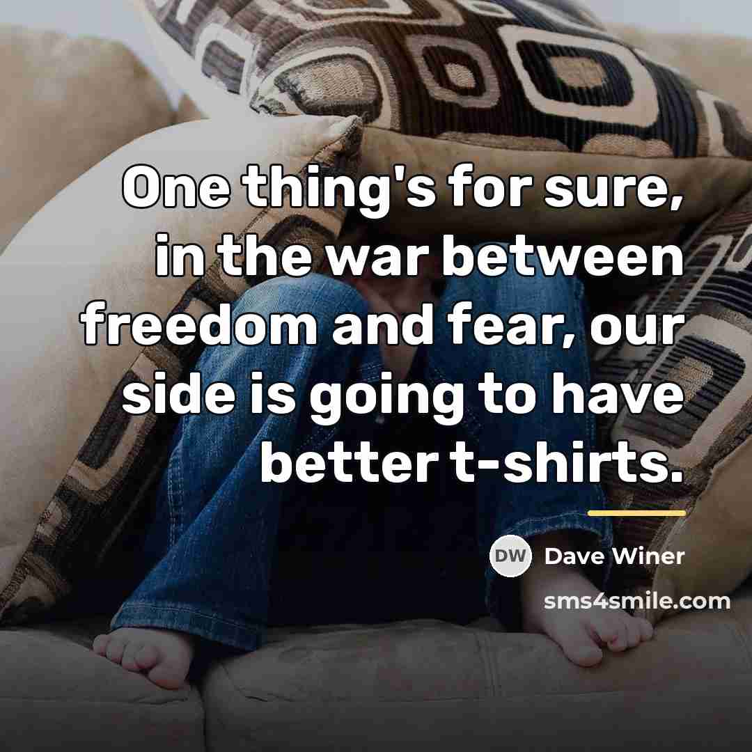 “One thing's for sure, in the war between freedom and…” quote by Dave Winer