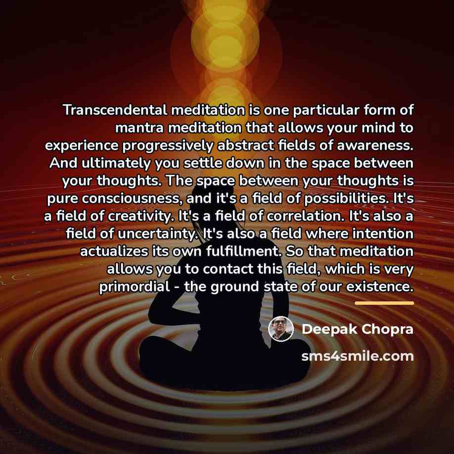 “Transcendental meditation is one particular form of mantra meditation that…” quote by Deepak Chopra