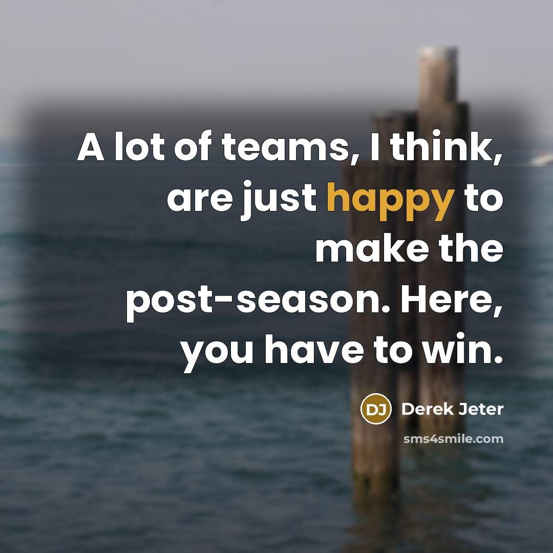 “A lot of teams, I think, are just happy to…” quote by Derek Jeter