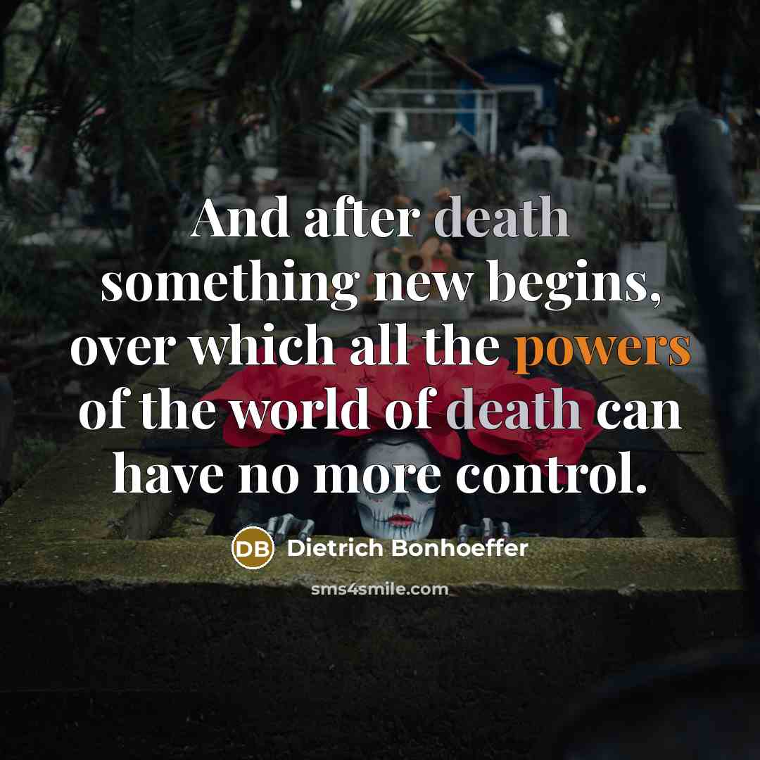 “And after death something new begins, over which all the…” quote by Dietrich Bonhoeffer