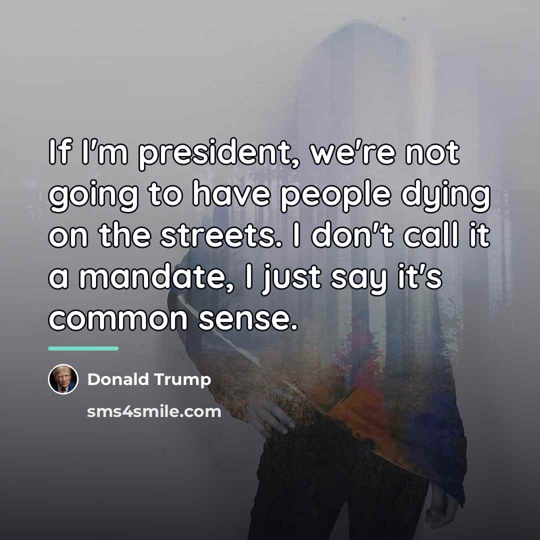 “If I'm president, we're not going to have people dying…” quote by Donald Trump