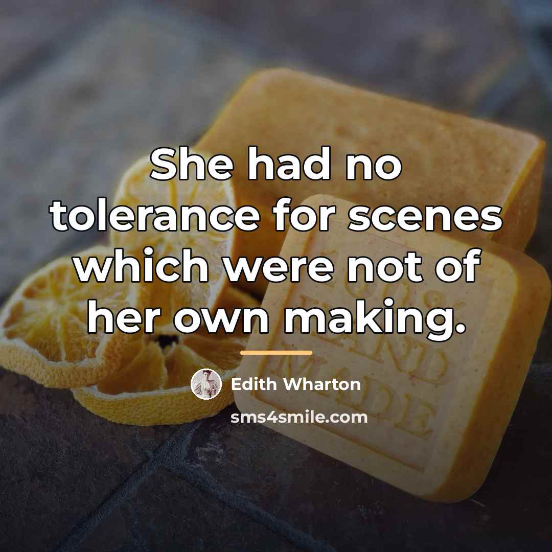 “She had no tolerance for scenes which were not of…” quote by Edith Wharton