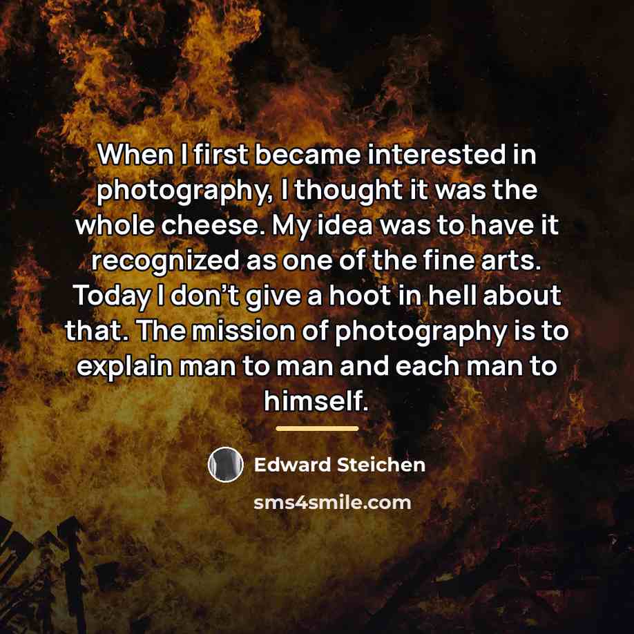 “When I first became interested in photography, I thought it…” quote by Edward Steichen