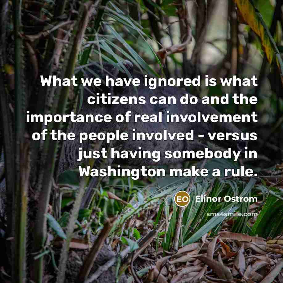 “What we have ignored is what citizens can do and…” quote by Elinor Ostrom