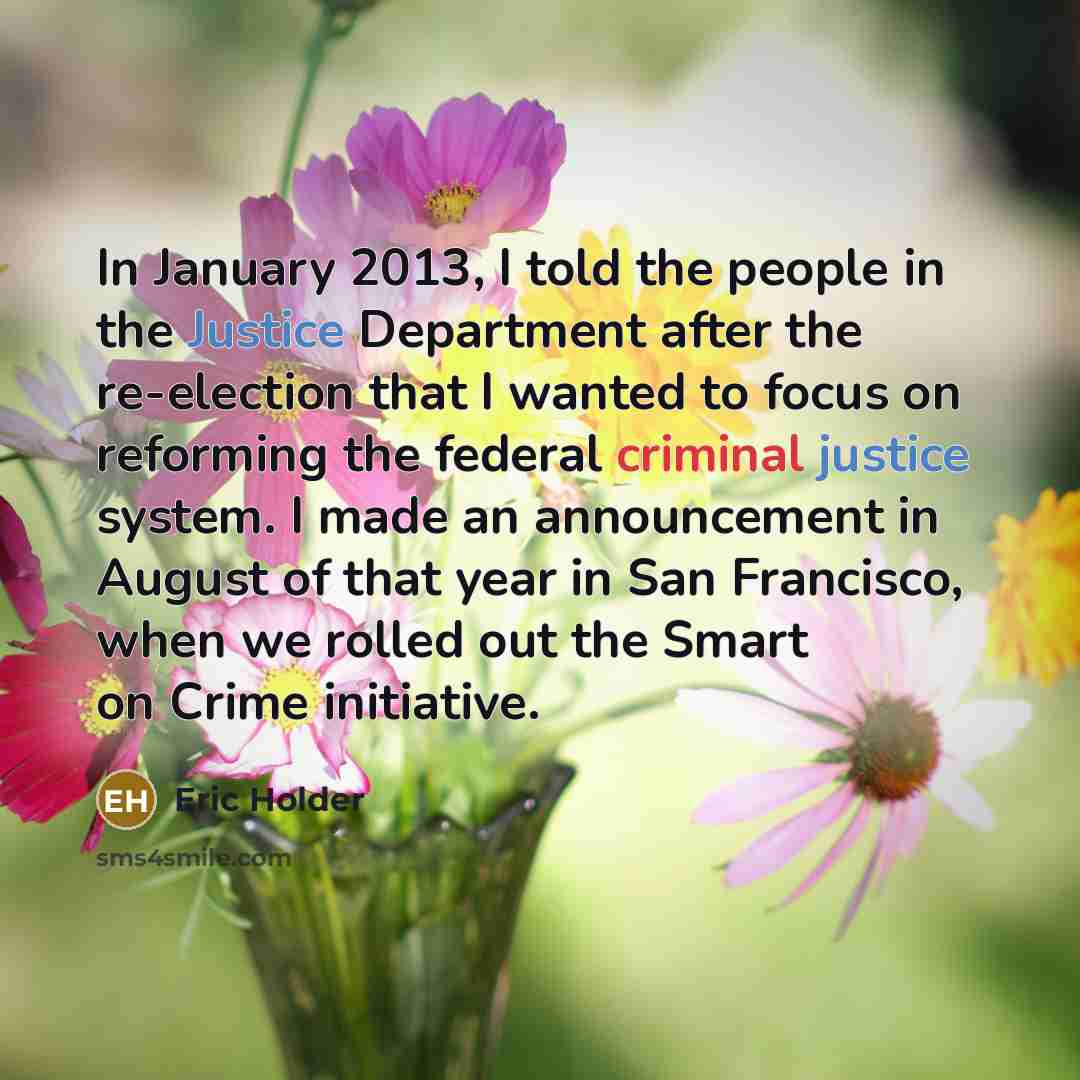 “In January 2013, I told the people in the Justice…” quote by Eric Holder