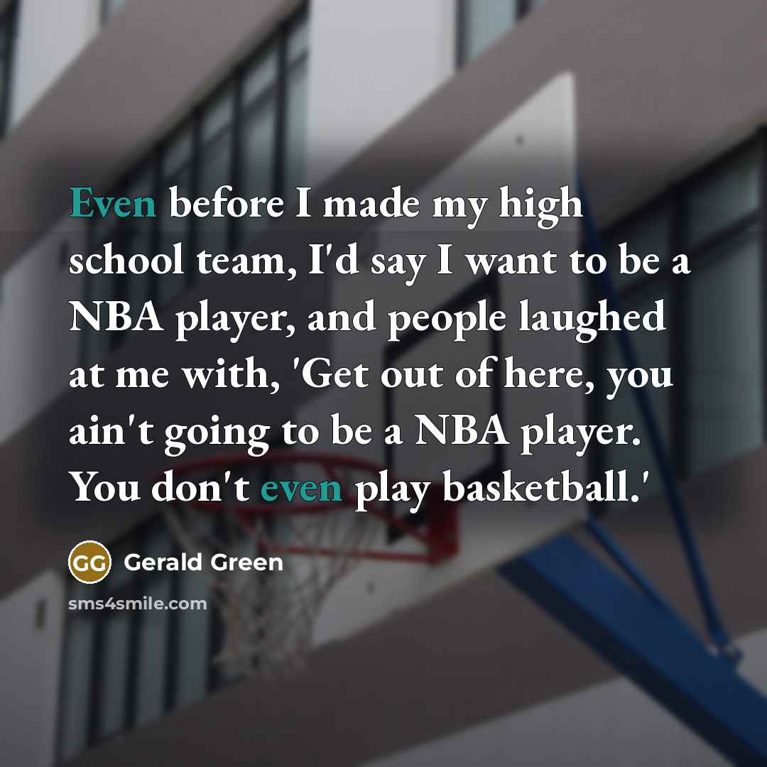 “Even before I made my high school team, I'd say…” quote by Gerald Green