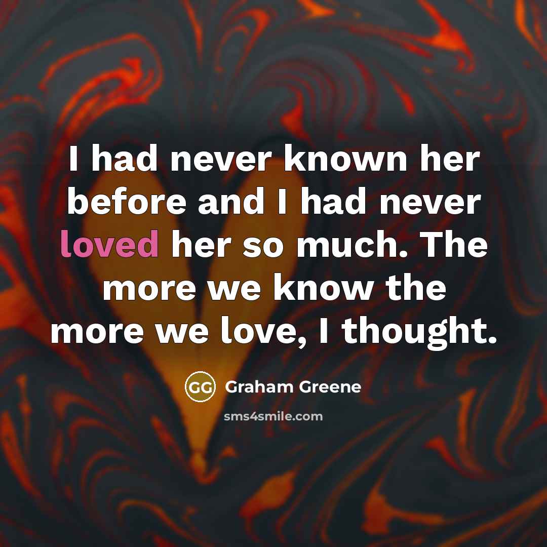“I had never known her before and I had never…” quote by Graham Greene