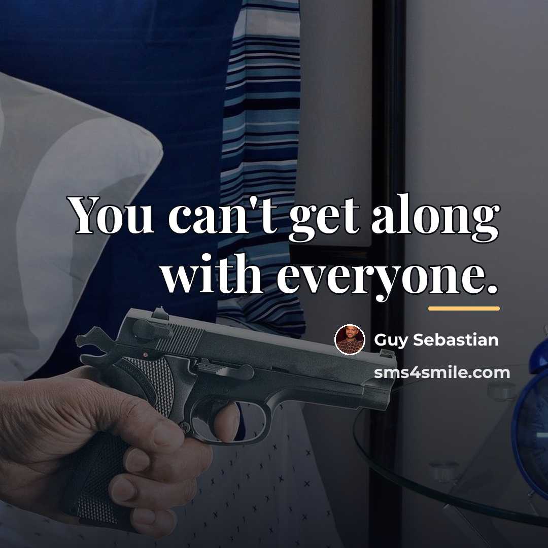 “You can't get along with everyone.…” quote by Guy Sebastian