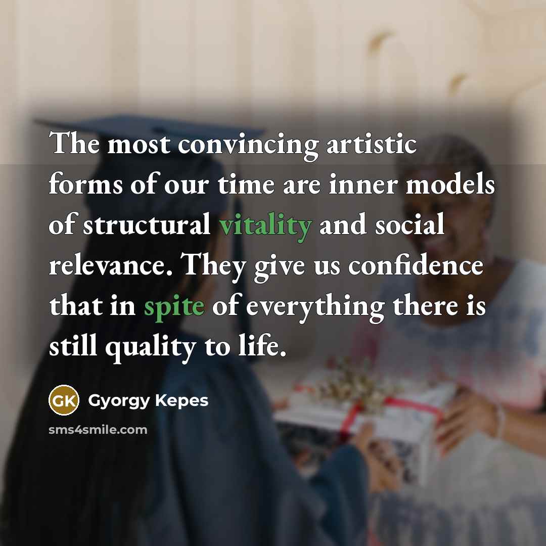 “The most convincing artistic forms of our time are inner…” quote by Gyorgy Kepes