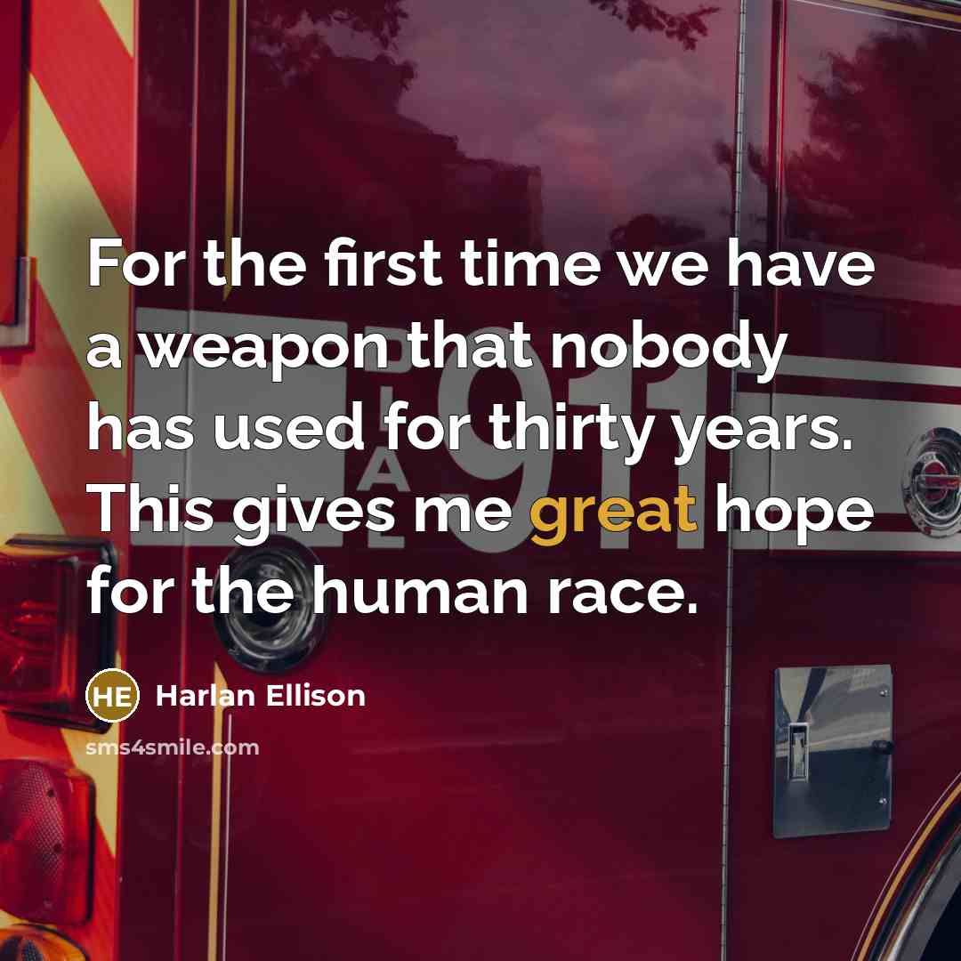 “For the first time we have a weapon that nobody…” quote by Harlan Ellison