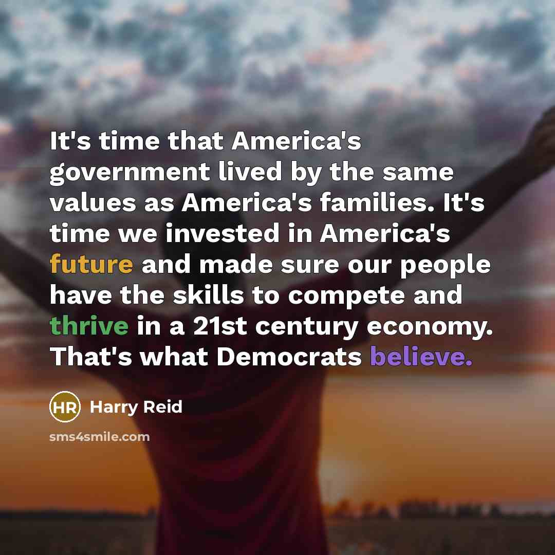 “It's time that America's government lived by the same values…” quote by Harry Reid
