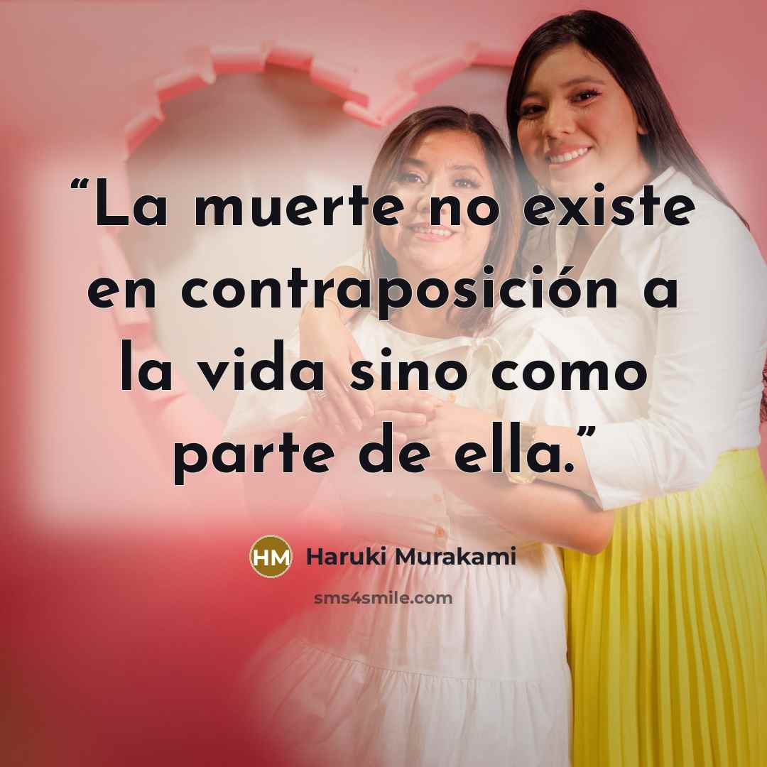 “La muerte no existe en contraposición a la vida sino como parte de ella.” quote by Haruki Murakami