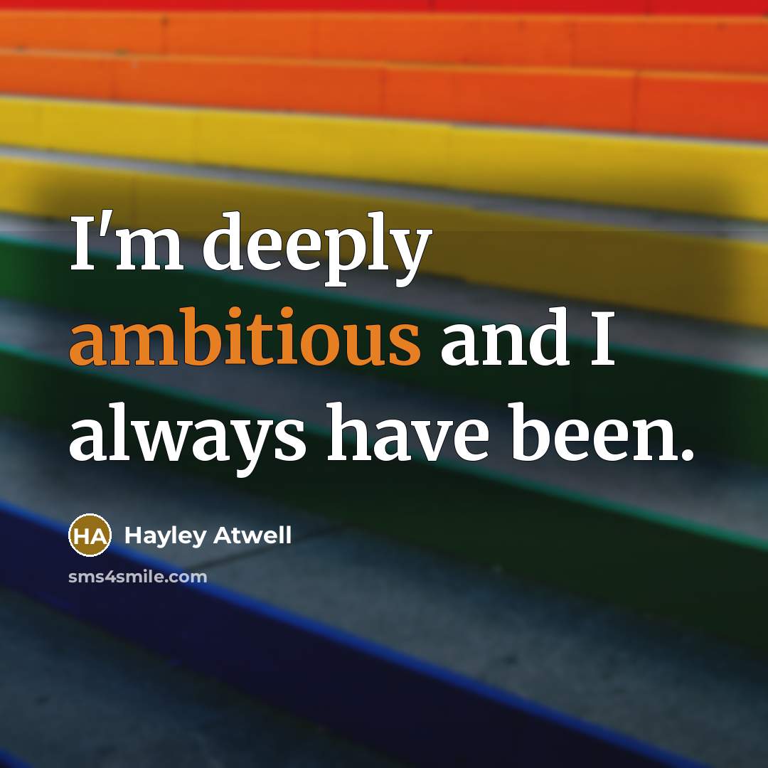 “I'm deeply ambitious and I always have been.…” quote by Hayley Atwell