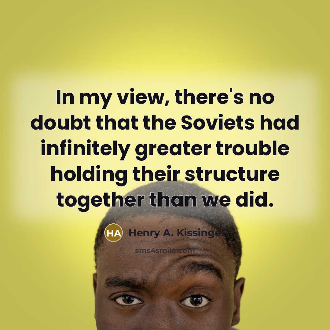 “In my view, there's no doubt that the Soviets had…” quote by Henry A. Kissinger