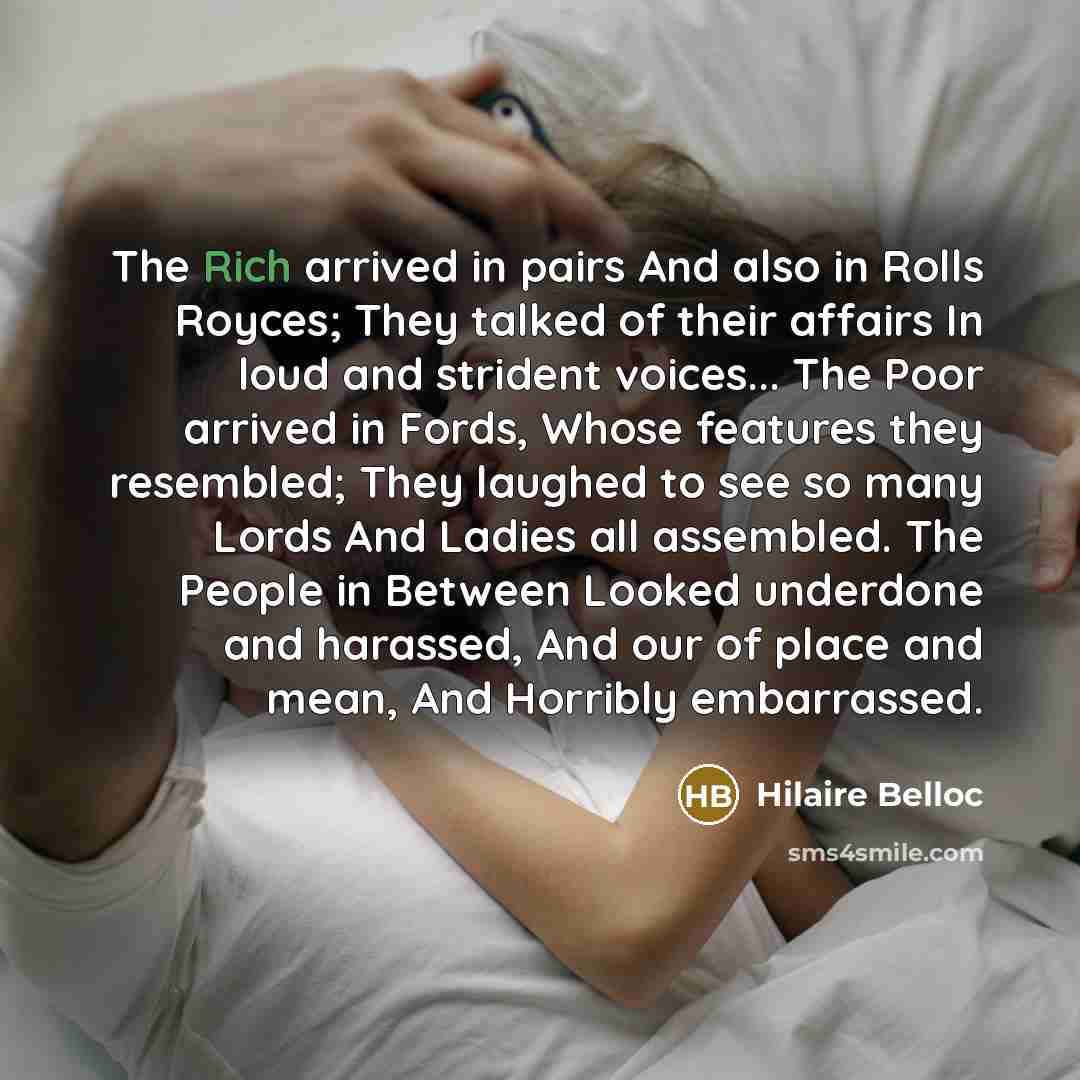“The Rich arrived in pairs And also in Rolls Royces;…” quote by Hilaire Belloc