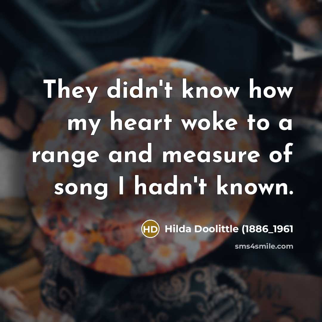 “They didn't know how my heart woke to a range…” quote by Hilda Doolittle (1886_1961