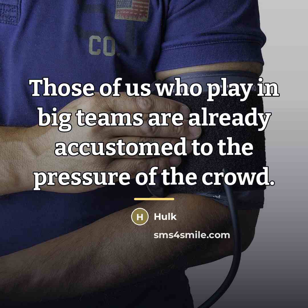 “Those of us who play in big teams are already…” quote by Hulk