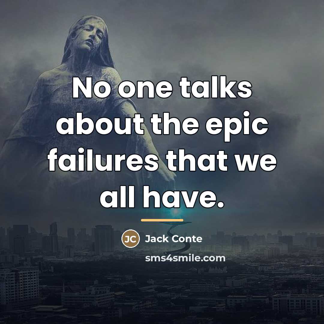 “No one talks about the epic failures that we all…” quote by Jack Conte