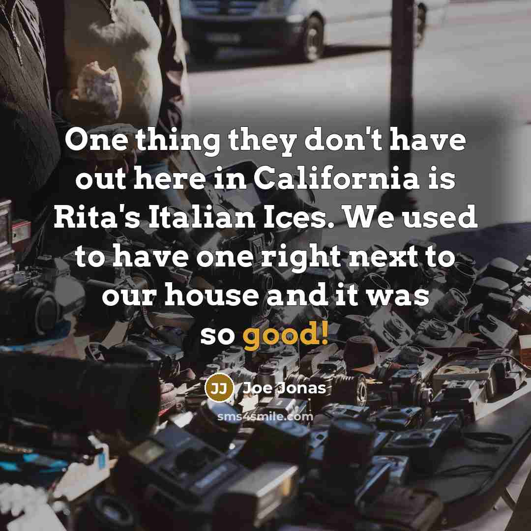 “One thing they don't have out here in California is…” quote by Joe Jonas
