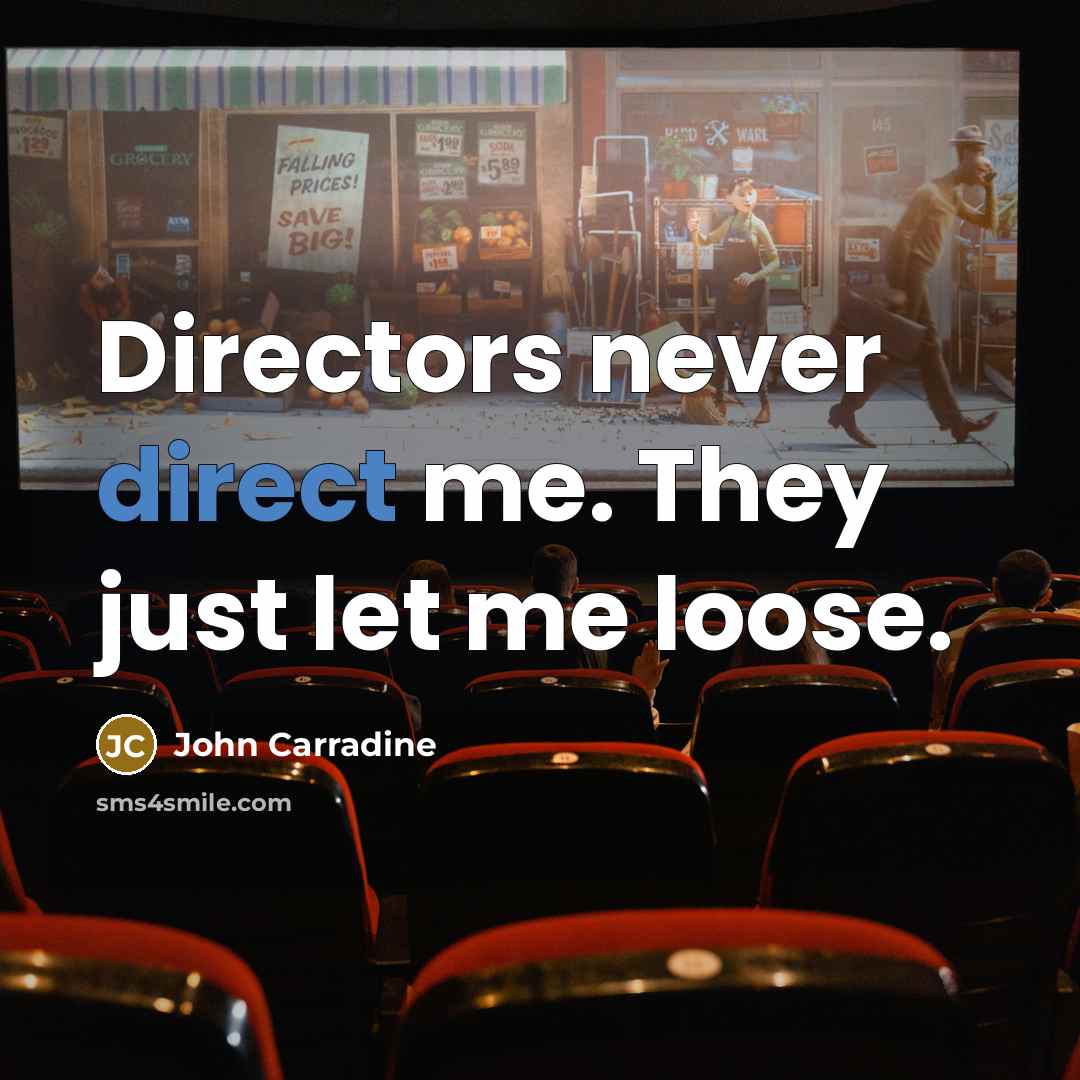 “Directors never direct me. They just let me loose.…” quote by John Carradine