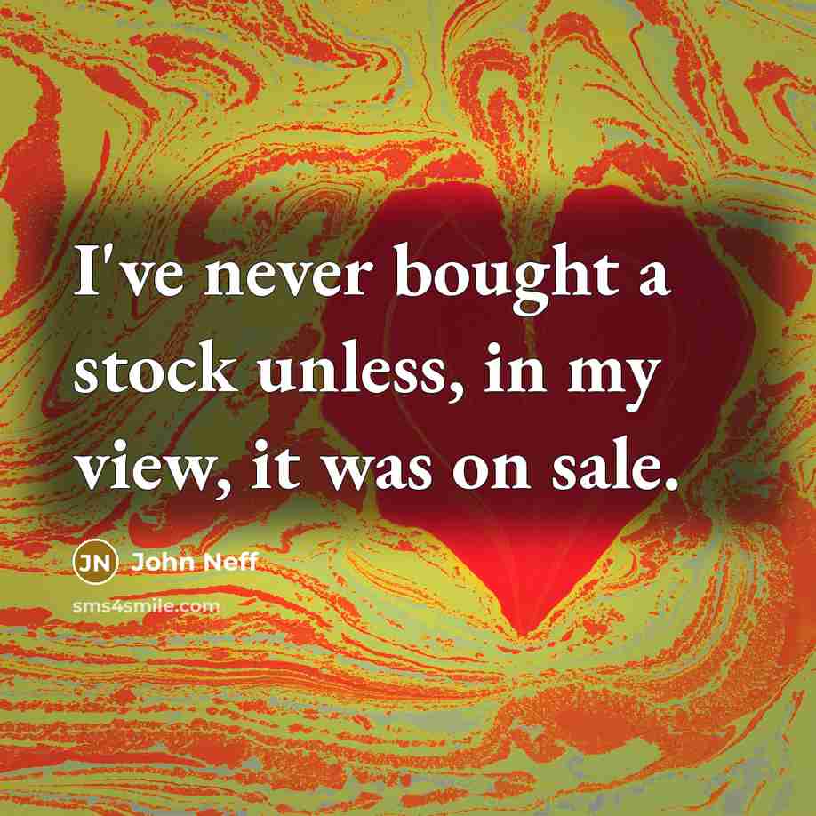 “I've never bought a stock unless, in my view, it…” quote by John Neff