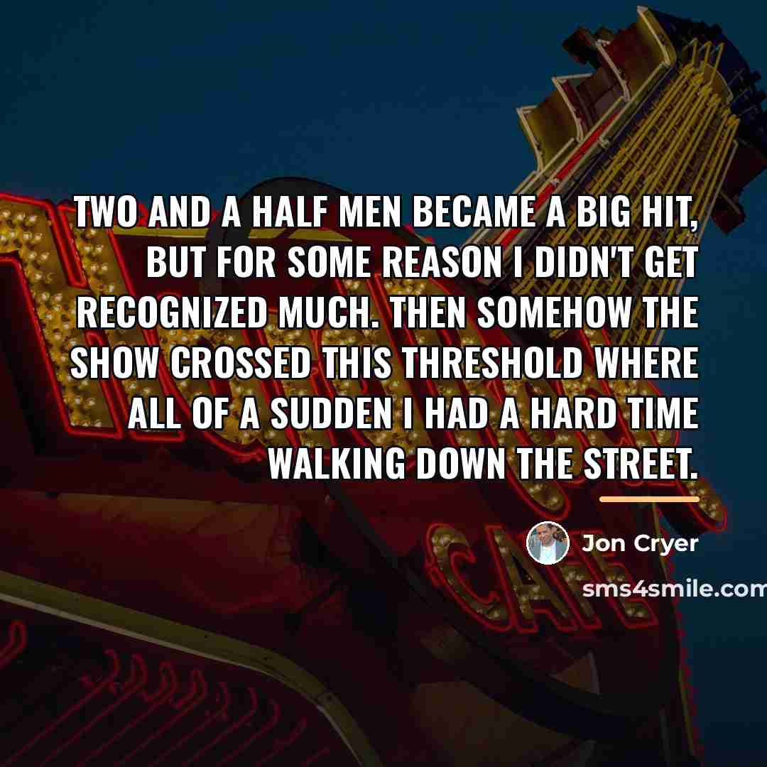 “Two and a Half Men became a big hit, but…” quote by Jon Cryer