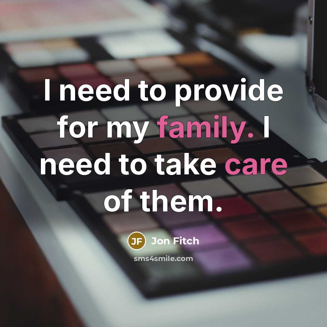 “I need to provide for my family. I need to…” quote by Jon Fitch