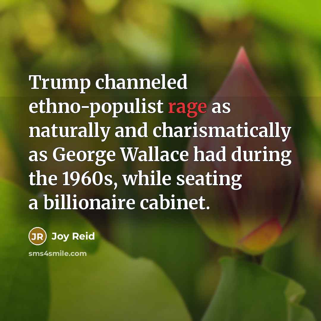 “Trump channeled ethno-populist rage as naturally and charismatically as George…” quote by Joy Reid