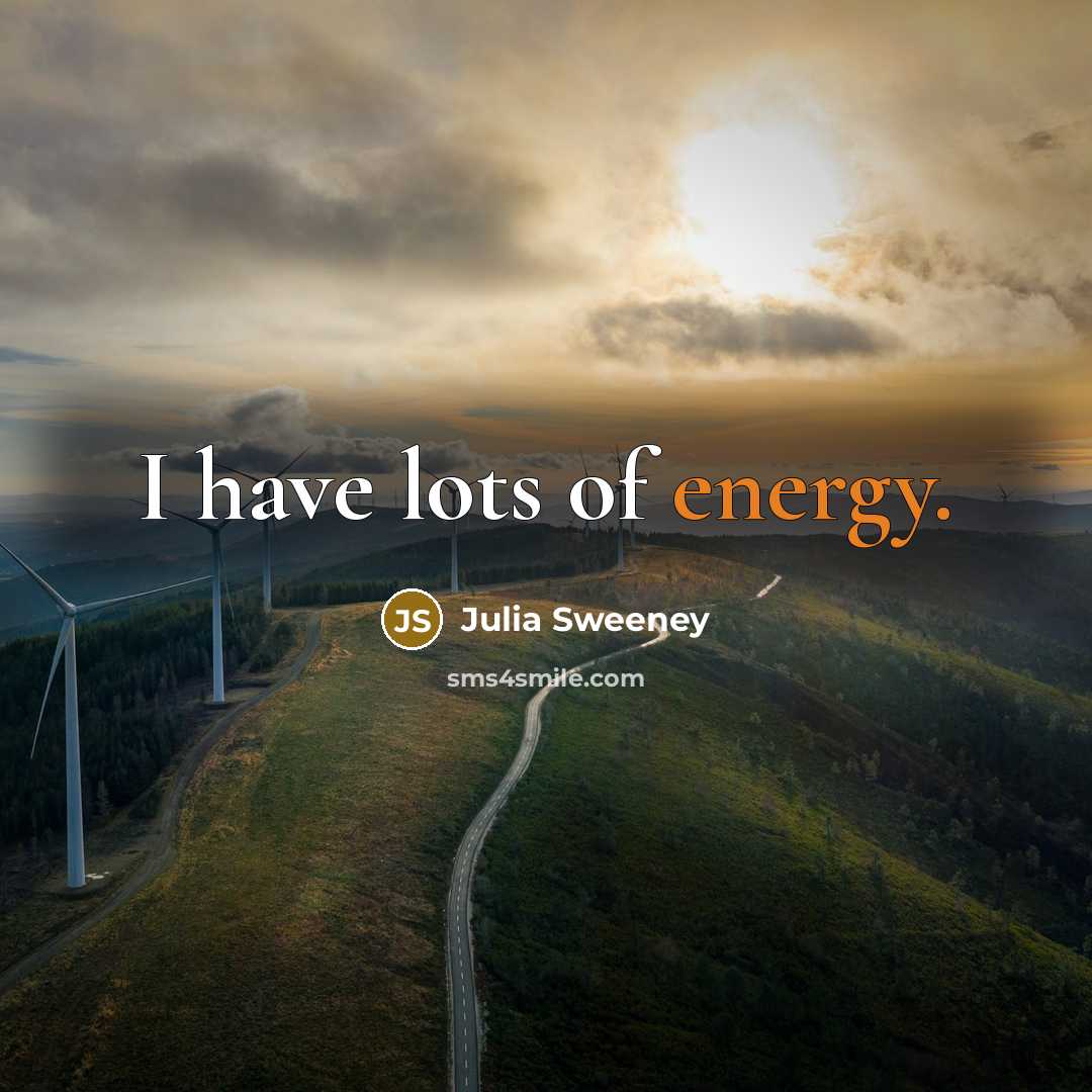 “I have lots of energy.…” quote by Julia Sweeney