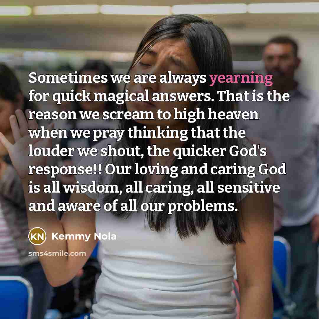“Sometimes we are always yearning for quick magical answers. That…” quote by Kemmy Nola