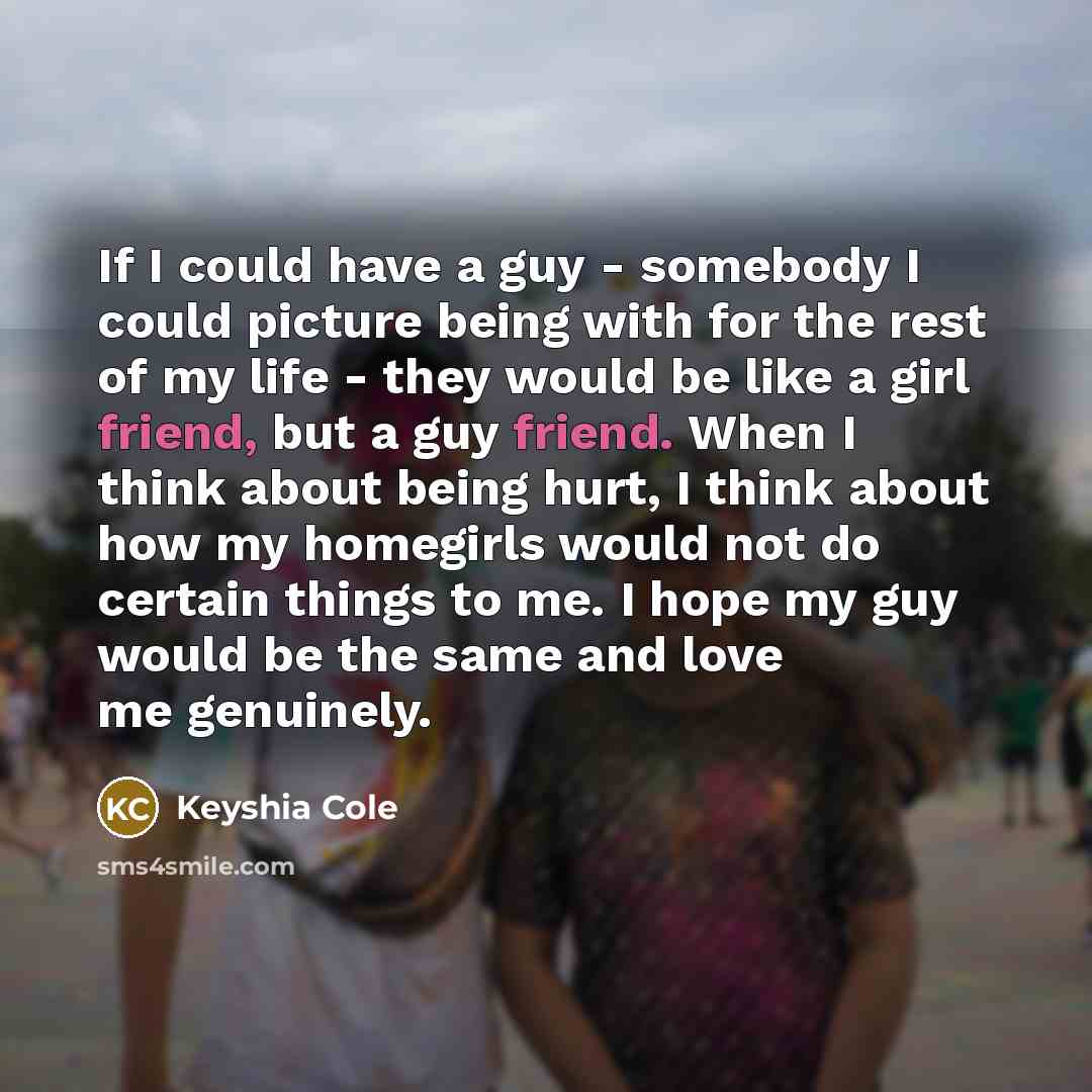 “If I could have a guy - somebody I could…” quote by Keyshia Cole