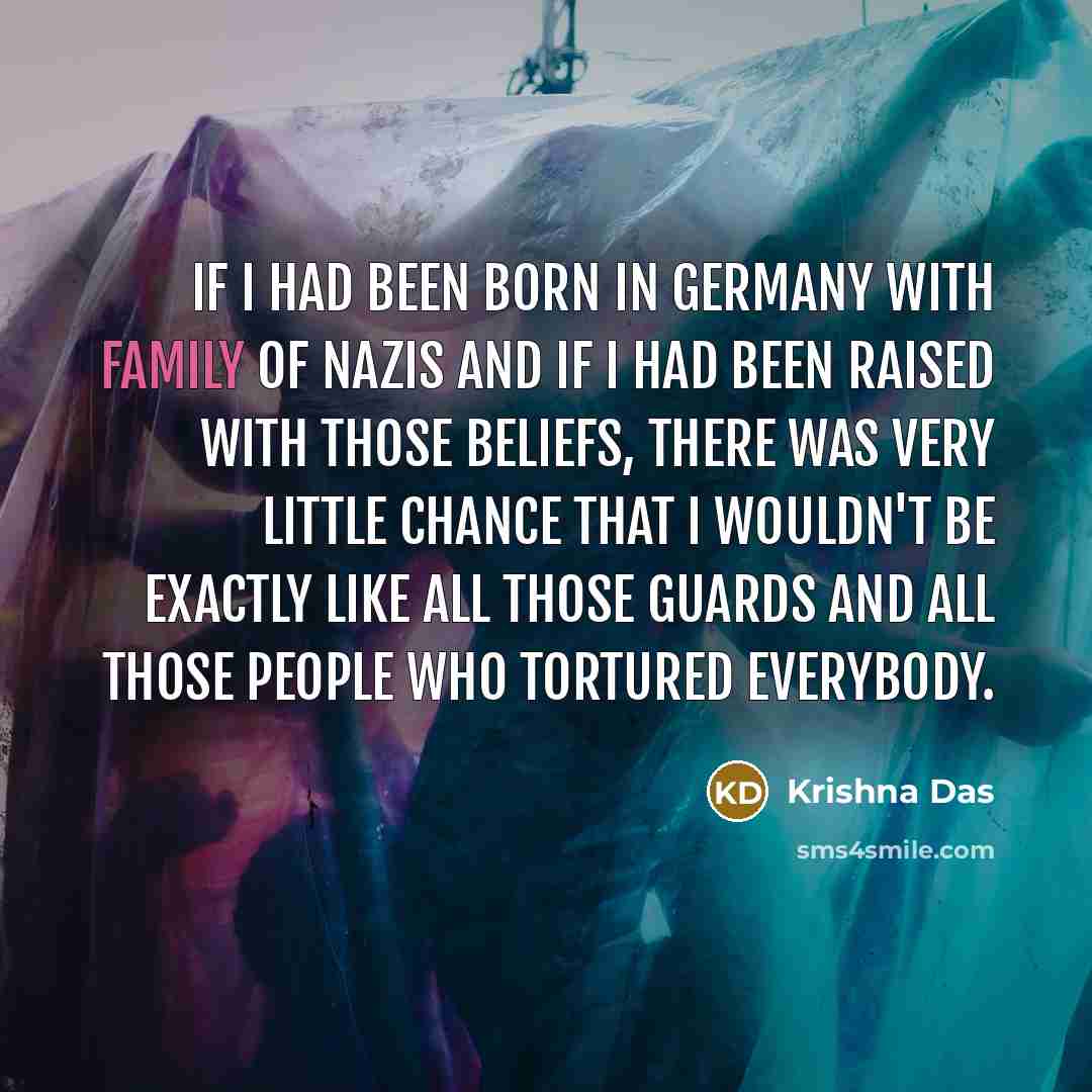 “If I had been born in Germany with family of…” quote by Krishna Das